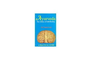 Ayurveda: The Science of Self Healing - Vasant Lad