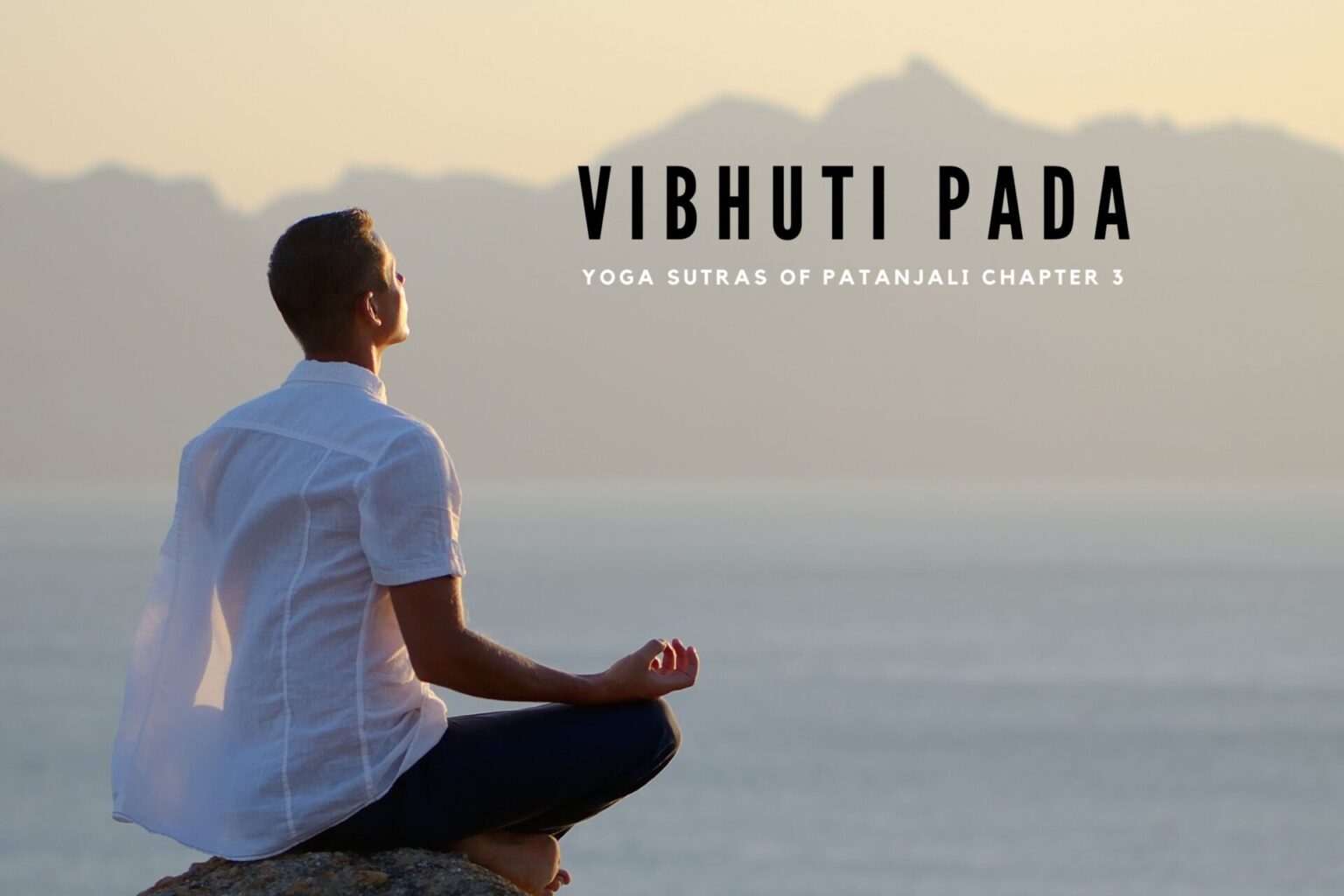 Vibhuti Pada - Yoga Sutras of Patanjali Chapter 3